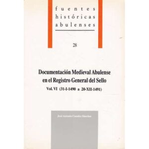 Documentación Medieval Abulense en el Registro General del Sello. Vol. VI