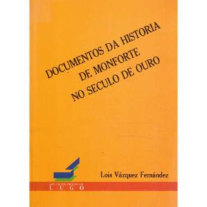 Documentos da historia de Monforte no seculo de Ouro