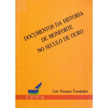 Documentos da historia de Monforte no seculo de Ouro