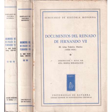 Documentos del Reinado de Fernando. III.- Arias Teijeiro. Diarios (1828-1831). 3 Tomos