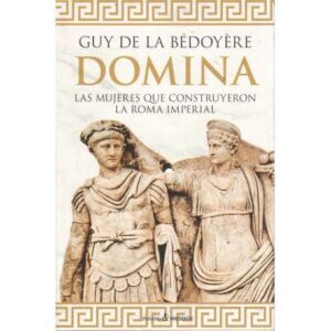 Domina, las mujeres que construyeron la Roma Imperial