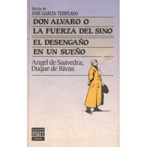 Don Álvaro o la fuerza del sino. El desengaño en un sueño