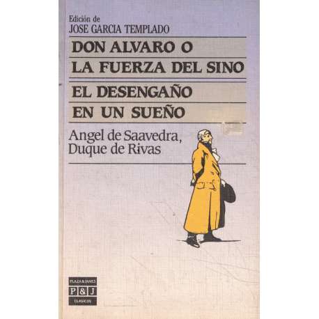 Don Álvaro o la fuerza del sino. El desengaño en un sueño