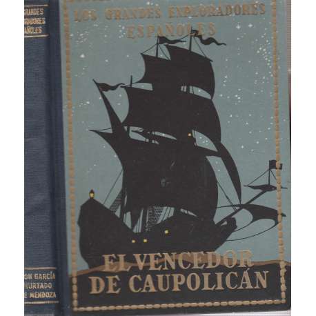 Don García Hurtado de Mendoza o El vencedor de Caupolicán Volumen VIII