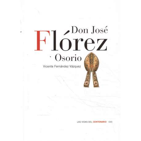 Don José Flórez Osorio (1674-1759). Obispo de Orihuela y de Cuenca. Las vidas del centenario (04)