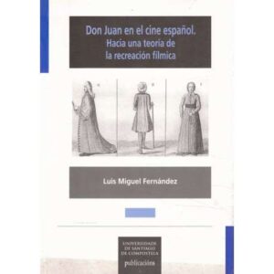 Don Juan en el cine español. Hacia una teoría de la recreación fílmica