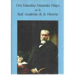 Don Marcelino Menéndez Pelayo en la Real Academia de la Historia