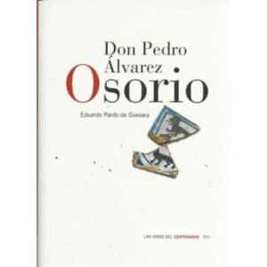 Don Pedro Álvarez Osorio. Un noble berciano del siglo XV. Las vidas del centenario (01)