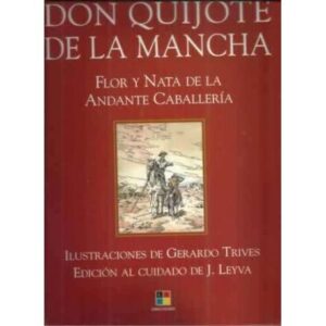 Don Quijote de la Mancha. Flor y nata de la andante caballería