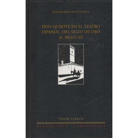Don Quijote en el teatro español: del Siglo de Oro al siglo XX