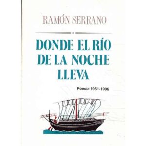 Donde el río de la noche lleva. Poesía 1961-1996