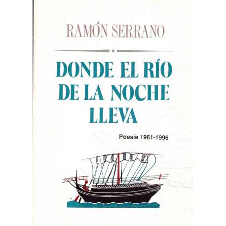 Donde el río de la noche lleva. Poesía 1961-1996