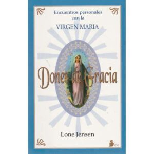 Dones de gracia. Encuentros personales con la Virgen María