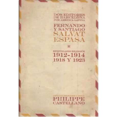 Dos editores de Barcelona por América Latina Fernando y Santiago Salvat España. Epistolario bilingüe 1912-1914, 1918 y 1923