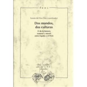 Dos mundos, dos culturas. O de la historia natural y moral entre España y el Perú