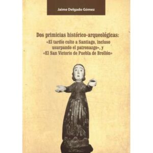 Dos primicias histórico arqueológicas: El tardío culto a Santiago...