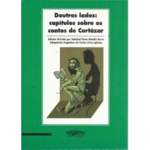 Doutros lados: capítulos sobre os contos de Cortázar