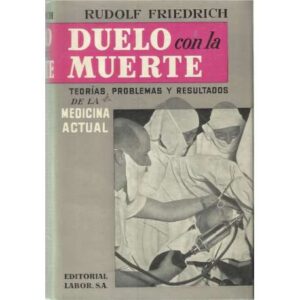 Duelo con la muerte. Teorías, problemas y resultados de la medicina actual