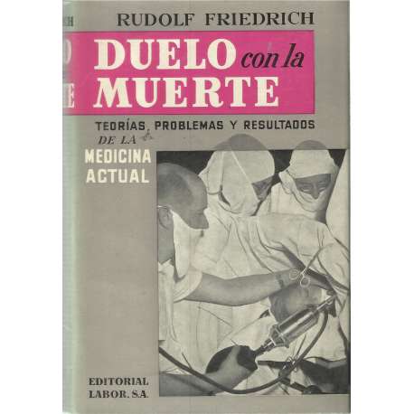 Duelo con la muerte. Teorías, problemas y resultados de la medicina actual