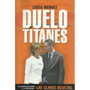 Duelo de titanes. Ella creió a su sombra, él la despreciaba. Las claves ocultas