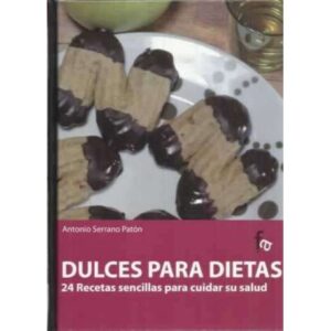 Dulces para dietas. 24 Recetas sencillas para cuidar su salud