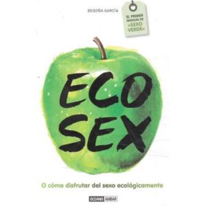 Eco sex. O cómo disfrutar del sexo ecológicamente