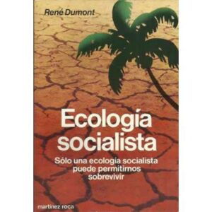 Ecología socialista. Sólo una ecología socialista puede permitirnos sobrevivir