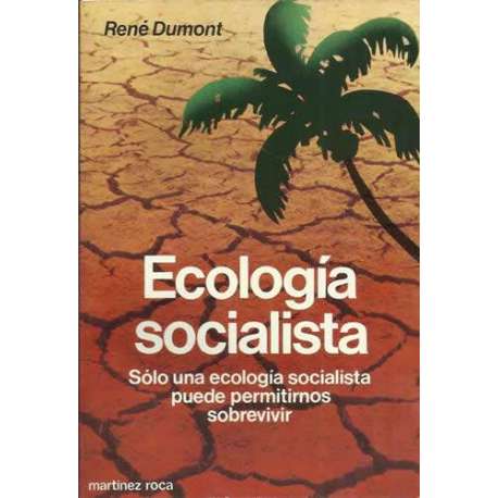 Ecología socialista. Sólo una ecología socialista puede permitirnos sobrevivir