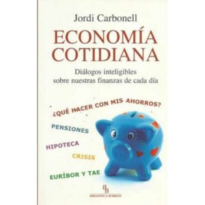 Economía cotidiana. Diálogos inteligibles sobres nuestras finanzas de cada día