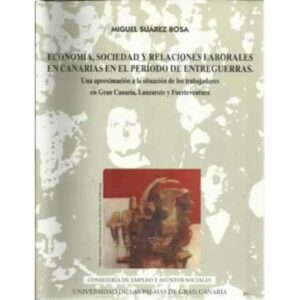 Economía, sociedad y relaciones laborales en Canarias en el período de entreguerras
