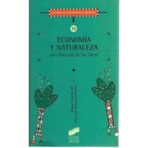 Economía y naturaleza. Una historia de las ideas