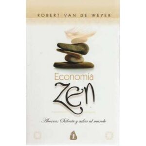 Economía Zen. Ahorra: Salvate y salva al mundo