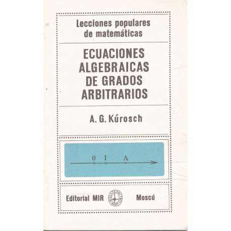 Ecuaciones algebraicas de grados arbitrarios