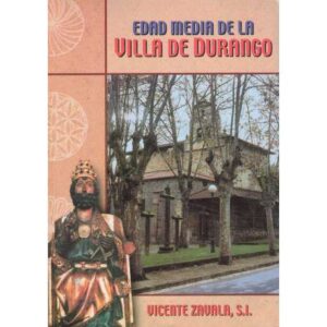 Edad Media de la Villa de Durango. Tomo I