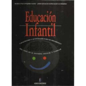 EDUCACIÓN INFANTIL. Capacidades y Actividades para el desarrollo del niño en el entorno escolar y familiar