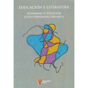 Educación y literatura. Homenaje al profesor Justo Fernández Oblanca