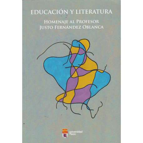 Educación y literatura. Homenaje al profesor Justo Fernández Oblanca