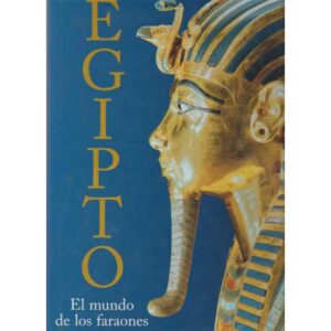 Egipto. El mundo de los faraones
