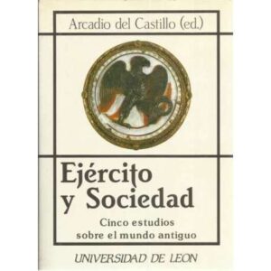 Ejército y sociedad. Cinco estudios sobre el mundo antiguo