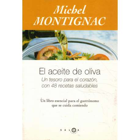 El aceite de oliva. Un tesoro para el corazón, con 48 recetas saludables