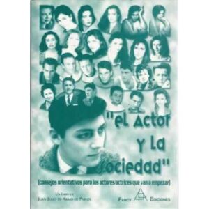 EL ACTOR Y LA SOCIEDAD (Consejos orientativos para los actores/actrices que van a empezar)