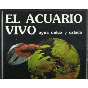 EL ACUARIO VIVO . Agua dulce y salada