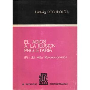 El adiós a la ilusión proletaria (Fin del Mito Revolucionario)