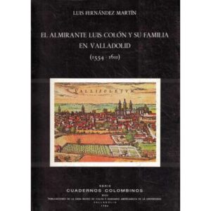 El Almirante Luis Colón y su familia en Valladolid (1554-1611)