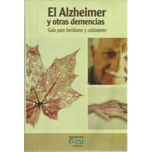 El Alzheimer y otras demencias. Guía para familiares y cuidadores