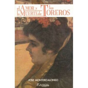 El amor y la muerte de los toreros