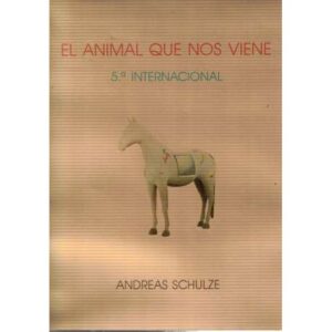 El animal que nos viene. 5ª Internacional. Andreas Schulze