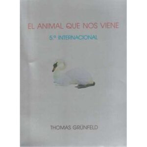 El animal que nos viene. 5ª Internacional. Thomas Grünfeld