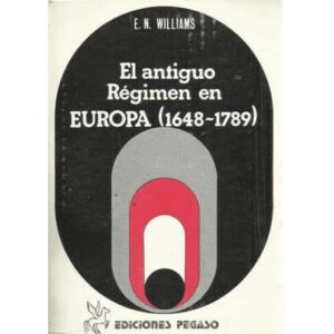 El antiguo régimen en Europa. Gobierno y sociedad en los estados europeos (1648-1789)
