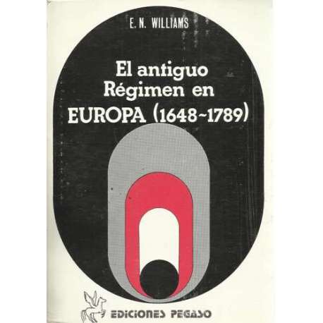 El antiguo régimen en Europa. Gobierno y sociedad en los estados europeos (1648-1789)